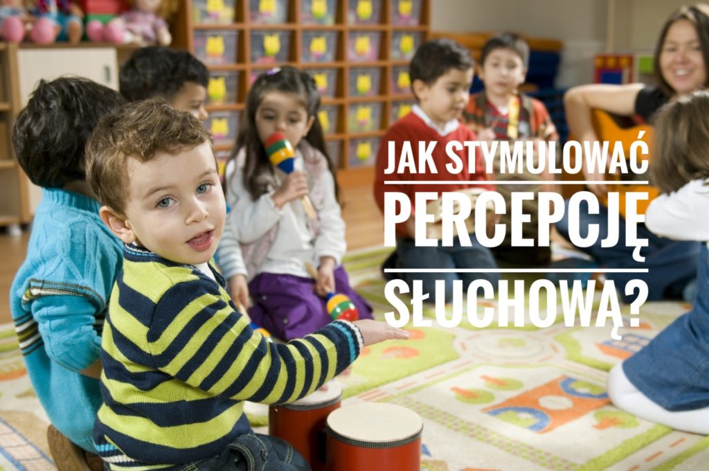 Jak stymulować percepcję słuchową?